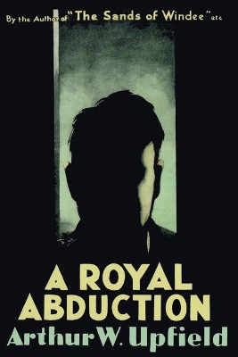 Royal Abduction by Arthur Upfield