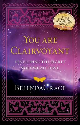 You are Clairvoyant: Developing the Secret Skill we all have by Belinda Grace