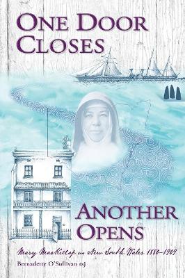 One Door Closes Another Opens: Mary MacKillop in New South Wales 1880-1909 book