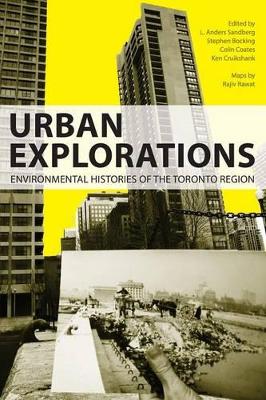 Urban Explorations: Environmental Histories of the Toronto Region book
