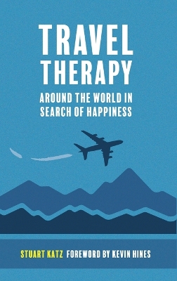 Travel Therapy: Around The World In Search Of Happiness book