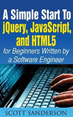 A Simple Start to Jquery, Javascript, and Html5 for Beginners book