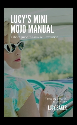 Lucy's Mini Mojo Manual: A Short Guide to Sassy Self-Evolution book