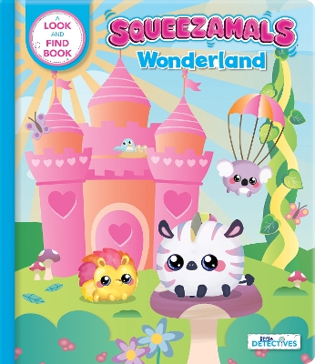 Squeezamals: Wonderland (Little Detectives): A Look-and-Find Book book