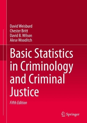 Basic Statistics in Criminology and Criminal Justice by David Weisburd