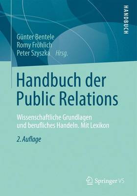 Handbuch Der Public Relations: Wissenschaftliche Grundlagen Und Berufliches Handeln. Mit Lexikon book