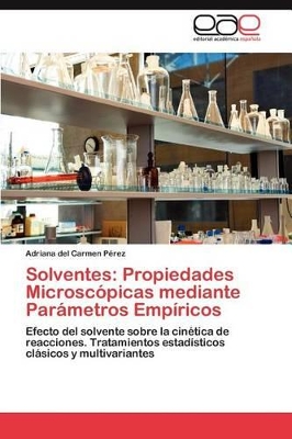 Solventes: Propiedades Microscopicas Mediante Parametros Empiricos book
