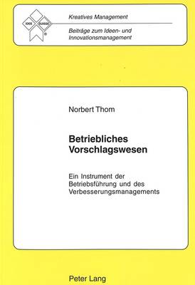 Betriebliches Vorschlagswesen: Ein Instrument Der Betriebsfuehrung Und Des Verbesserungsmanagements book