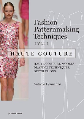 Fashion Patternmaking Techniques - Haute Couture by Antonio Donnanno