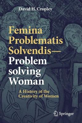 Femina Problematis Solvendis—Problem solving Woman: A History of the Creativity of Women book