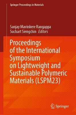 Proceedings of the International Symposium on Lightweight and Sustainable Polymeric Materials (LSPM23) book