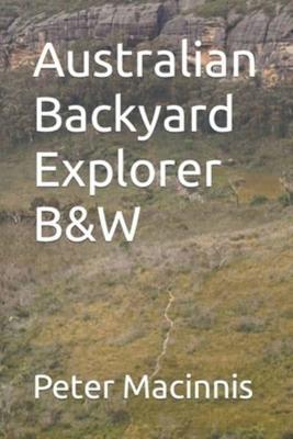 Australian Backyard Explorer B&W by Peter Macinnis
