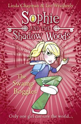 The The Swamp Boggles (Sophie and the Shadow Woods, Book 2) by Linda Chapman