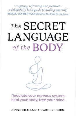 The Secret Language of the Body: Regulate your nervous system, heal your body, free your mind book