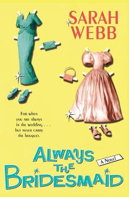 Always the Bridesmaid by Sarah Webb