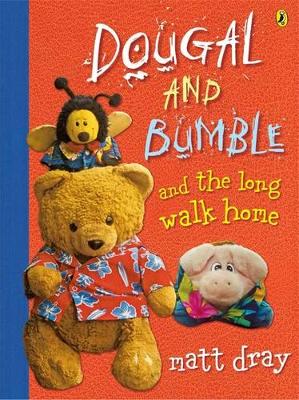 Dougal And Bumble And The Long Walk Home by Matt Dray