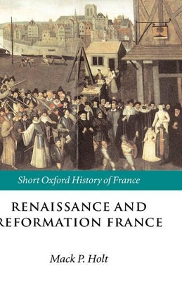 Renaissance and Reformation France: 1500-1648 book