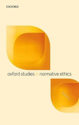 Oxford Studies in Normative Ethics, Volume 5 book