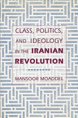 Class, Politics, and Ideology in the Iranian Revolution book