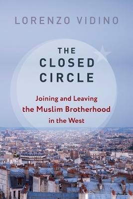 The Closed Circle: Joining and Leaving the Muslim Brotherhood in the West book