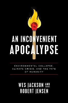 An Inconvenient Apocalypse: Environmental Collapse, Climate Crisis, and the Fate of Humanity book