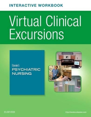 Virtual Clinical Excursions Online and Print Workbook for Elseviera`s Psychiatric Nursing book