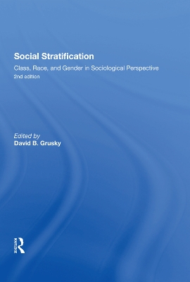 Social Stratification, Class, Race, and Gender in Sociological Perspective, Second Edition by David Grusky