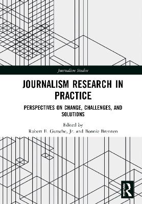 Journalism Research in Practice: Perspectives on Change, Challenges, and Solutions book