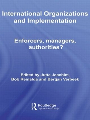 International Organizations and Implementation: Enforcers, Managers, Authorities? book