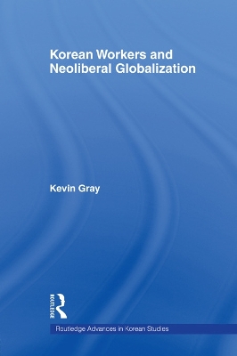 Korean Workers and Neoliberal Globalization book