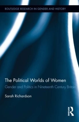 The Political Worlds of Women by Sarah Richardson
