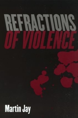 Refractions of Violence by Martin Jay