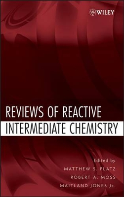 Reviews of Reactive Intermediate Chemistry by Matthew S Platz