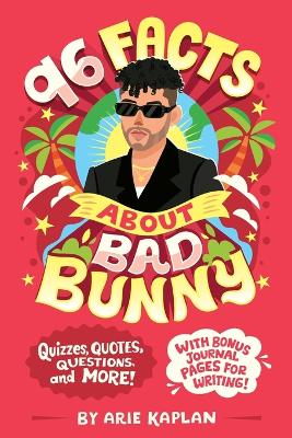 96 Facts About Bad Bunny: Quizzes, Quotes, Questions, and More! With Bonus Journal Pages for Writing! book