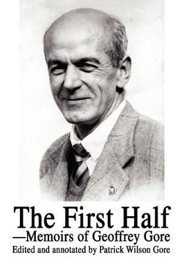 The First Half: Memoirs of Geoffrey Gore book