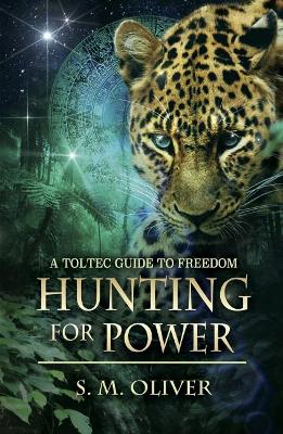 Hunting for Power: A Toltec Guide to Freedom book
