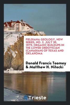 Fieldiana Geology, New Series, No. 2. July 30, 1979; Organic Buildups in the Lower Ordovician (Canadian) of Texas and Oklahoma book