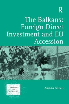 The Balkans: Foreign Direct Investment and EU Accession by Aristidis Bitzenis