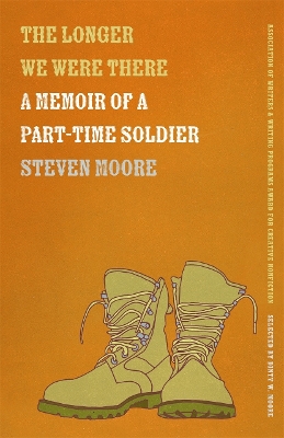 The Longer We Were There: A Memoir of a Part-Time Soldier book