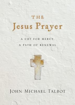 The Jesus Prayer – A Cry for Mercy, a Path of Renewal book