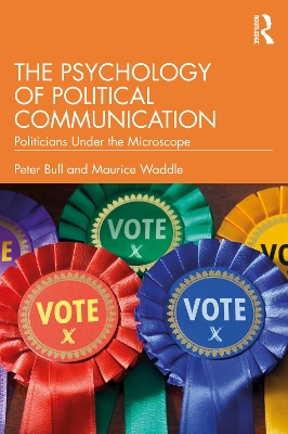 The Psychology of Political Communication: Politicians Under the Microscope by Peter Bull