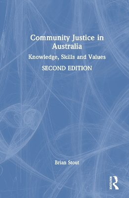 Community Justice in Australia: Knowledge, Skills and Values by Brian Stout