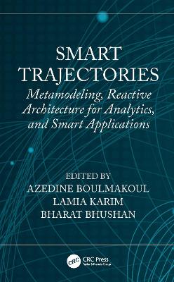 Smart Trajectories: Metamodeling, Reactive Architecture for Analytics, and Smart Applications book