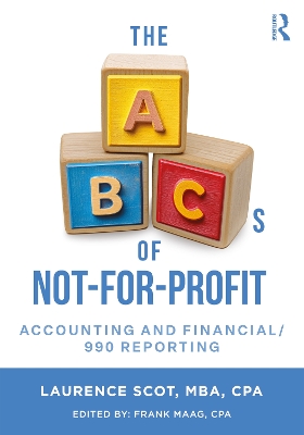 The ABCs of Not-For-Profit Accounting and Financial/990 Reporting book
