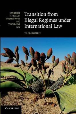 Transition from Illegal Regimes under International Law by Yaël Ronen