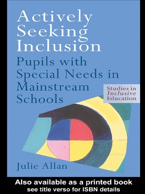 Actively Seeking Inclusion: Pupils with Special Needs in Mainstream Schools by Julie Allan