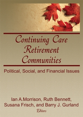 Continuing Care Retirement Communities: Political, Social, and Financial Issues by Ian Morrison