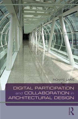 Digital Participation and Collaboration in Architectural Design by Richard Laing