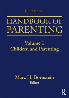 Handbook of Parenting: Volume I: Children and Parenting, Third Edition by Marc H. Bornstein