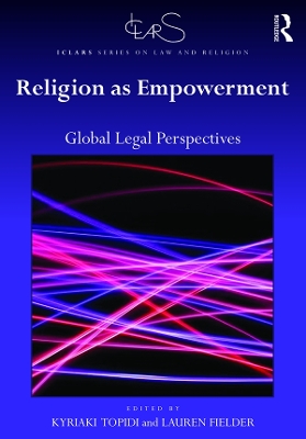 Religion as Empowerment: Global legal perspectives by Kyriaki Topidi